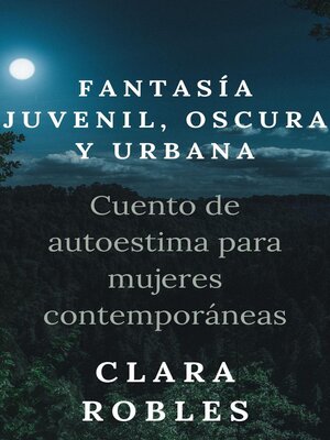 Fantasía juvenil, oscura y urbana. Cuento de autoestima para mujeres contemporáneas - ebook
